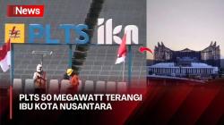 Intip Teknologi Canggih PLTS yang Jadi Sumber Energi Utama di IKN
