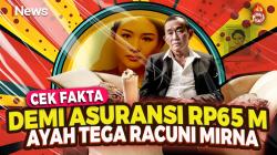 Demi Asuransi Rp65 M, Ayah Mirna Tega Racuni Anaknya? Cek Faktanya