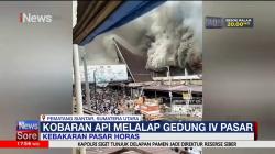 Kebakaran Hebat Ludeskan Gedung 4 Pasar Horas Siantar, Puluhan Kios Hangus