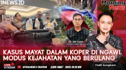 MORNING NEWS: Kasus Mayat Dalam Koper Merah di Ngawi, Modus Kejahatan yang Berulang<