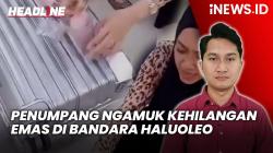 Headline iNEWS.ID: Penumpang Mengamuk Kehilangan Emas di Bandara Haluoleo Kendari, Polisi Amankan Petugas Lion Air