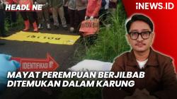 Headline iNEWS.ID: Tanah Datar Gempar, Mayat Remaja Perempuan Berjilbab Ditemukan dalam Karung