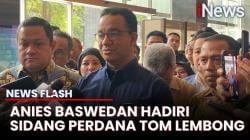 Hadiri Sidang Perdana Tom Lembong, Anies Baswedan: Semoga Hakim Objektif