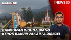 Headline iNEWS.ID: 4 Bangunan di Puncak Bogor Disegel, Diduga jadi Biang Kerok Banjir Jakarta