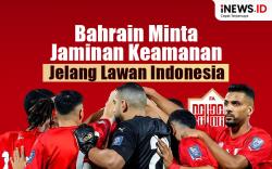 Infografis Bahrain Minta Jaminan Keamanan Jelang Lawan Timnas Indonesia