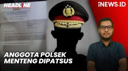 Headline iNEWS.ID: Anggota Polsek Menteng Dipatsus Buntut Minta THR ke Hotel