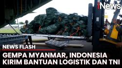 Indonesia Kirim 12 Ton Bantuan Logistik dan 39 TNI untuk Korban Gempa Myanmar