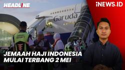Headline iNEWS.ID: Jemaah Haji Indonesia Mulai Terbang 2 Mei, Simak Aturan Terbarunya