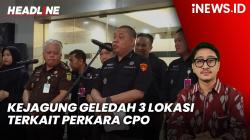 Headline iNEWS.ID: Kejagung Geledah 3 Lokasi terkait Kasus Suap Vonis Lepas Perkara CPO, Sita Mercy-Brompton