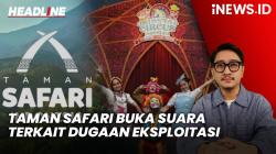 Headline iNEWS.ID: Taman Safari Indonesia Buka Suara terkait Dugaan Eksploitasi Eks Pemain Sirkus OCI