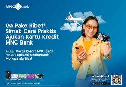 Ga Pake Ribet, Simak Cara Praktis Ajukan Kartu Kredit MNC Bank