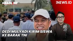 Headline iNEWS.ID: Dedi Mulyadi Mulai Kirim Siswa Nakal ke Barak TNI