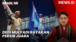 Headline iNEWS.ID: Dedi Mulyadi Rayakan Persib Juara bareng Bobotoh, Netizen Sorot Pakaiannya