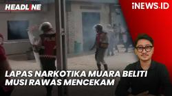 Headline iNEWS.ID: Lapas Narkotika Muara Beliti Musi Rawas Mencekam, Napi Kuasai Gedung