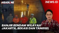 Headline iNEWS.ID: Banjir Rendam Sejumlah Wilayah Jakarta, Bekasi dan Tangerang Selatan