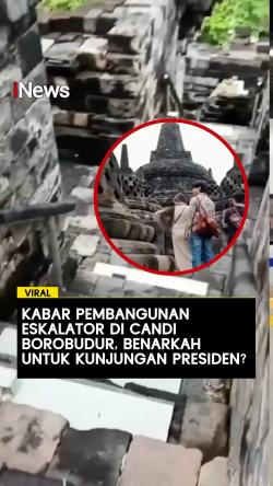 Viral Kabar Pembangunan Eskalator di Candi Borobudur, Benarkah untuk Kunjungan Presiden?