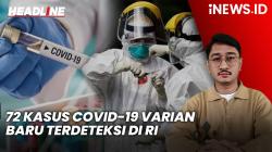 Headline iNEWS.ID: Waspada! 72 Kasus Covid-19 Varian Baru Terdeteksi di RI