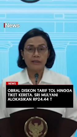 Obral Diskon Tarif Tol hingga Tiket Kereta, Sri Mulyani Alokasikan Rp24,44 T