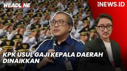 Headline iNEWS.ID: KPK Usul Gaji Kepala Daerah Dinaikkan untuk Cegah Korupsi