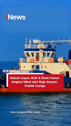 Heboh Kapal JKW dan Dewi Iriana! Angkut Nikel dari Raja Ampat, Publik Curiga