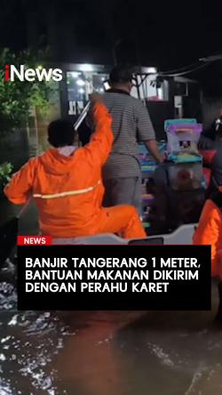 Banjir Tangerang 1 Meter Bantuan Makanan Dikirim dengan Perahu Karet