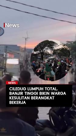 Ciledug Lumpuh Total, Banjir Tinggi Bikin Warga Kesulitan Berangkat Bekerja