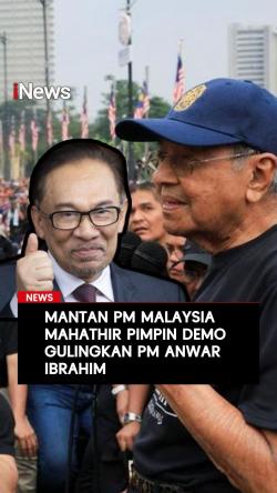 Mantan PM Malaysia Mahathir Pimpin Demo Gulingkan PM Anwar Ibrahim
