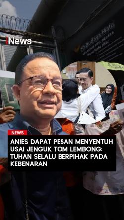 Anies Dapat Pesan Menyentuh usai Jenguk Tom Lembong:Tuhan Selalu Berpihak pada Kebenaran 