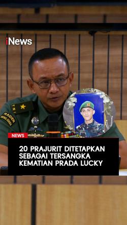 20 Prajurit Ditetapkan Sebagai Tersangka Kematian Prada Lucky