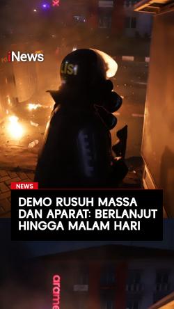 Demo Rusuh Massa dan Aparat Berlanjut Hingga Malam Hari