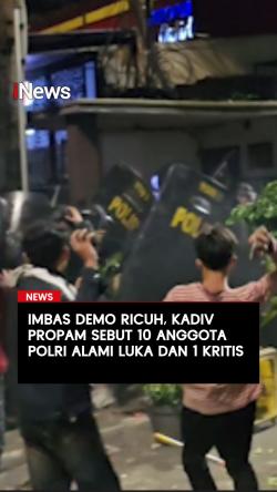 Imbas Demo Ricuh Kadiv Propam Sebut 10 Anggota Polri Alami Luka dan 1 Kritis