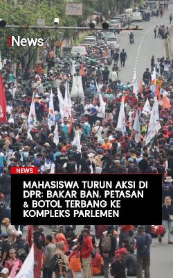 Mahasiswa Turun Aksi di DPR: Bakar Ban, Petasan dan Botol ke Gedung Parlemen