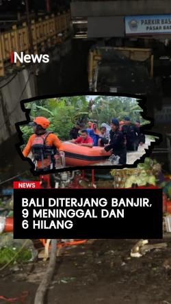 Bali Diterjang Banjir 9 Orang Meninggal dan 6 Orang Hilang