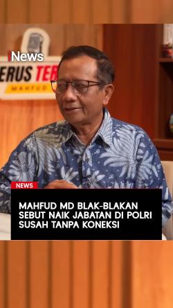 Mahfud MD Blak-blakan Sebut Naik Jabatan di Polri Susah Tanpa Koneksi
