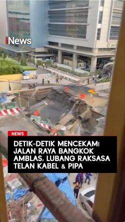 Detik-Detik Mencekam! Jalan Raya Bangkok Amblas, Lubang Raksasa Telan Kabel dan Pipa