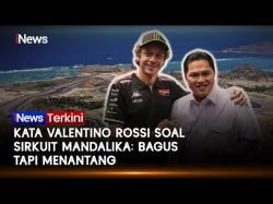 Erick Thohir Ungkap Komentar Valentino Rossi soal Sirkuit Mandalika: Bagus tapi Menantang