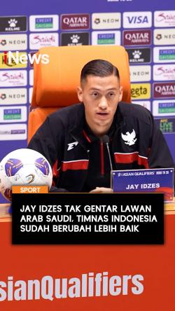 Jay Idzes Tak Gentar Lawan Arab Saudi Timnas Indonesia Sudah Berubah Lebih Baik 