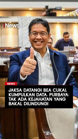 Jaksa Datangi Bea Cukai, kumpulkan data. Purbaya: Tak ada Kejahatan yang bakal dilindungi