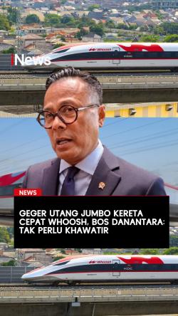 Geger Utang Jumbo Kereta Cepat Whoosh Bos Danantara: Tak Perlu Khawatir