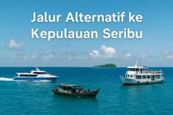 3 Jalur Alternatif ke Kepulauan Seribu, Bebas Pilih Lebih Cepat dan Nyaman