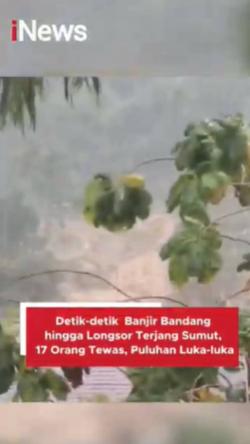 Detik-detik Banjir Bandang dan Longsor Terjang Sumut 17 Orang Tewas Puluhan Luka-luka