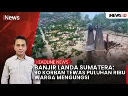 Banjir dan Longsor Landa Wilayah Sumatera, Telan 90 Korban <