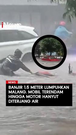 Banjir 1,5 Meter Lumpuhkan Malang, Mobil Terendam hingga Motor Hanyut Diterjang Air