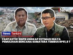 BNPB Sebut Biaya Pemulihan Bencana Sumatra Tembus Rp51,82 Triliun dan Berpotensi Naik