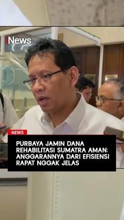 Purbaya Jamin Dana Rehabilitasi Sumatra Aman:  Anggarannya dari Efisiensi Rapat Nggak Jelas