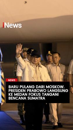 Baru Pulang dari Moskow Presiden Prabowo Langsung ke Medan Fokus Tangani Bencana Sumatra