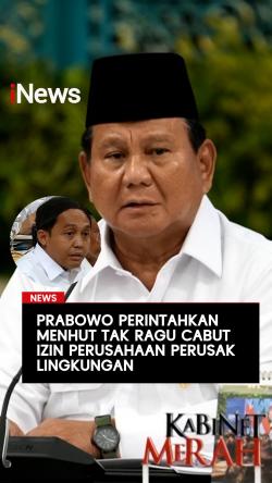 Prabowo Dorong Menhut Cabut Izin Perusahaan yang Rusak Lingkungan
