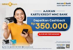 Ajukan Kartu Kredit MNC Bank Secara Digital Sekarang, Dapatkan Cashback Rp350.000!