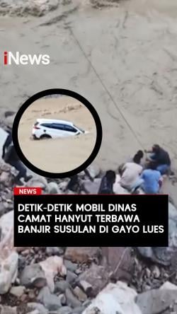 Detik-Detik Mobil Dinas Camat Hanyut Terbawa Banjir Susulan di Gayo Lues