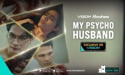 Dilema Terjebak Pernikahan Toxic dalam VISION+ Microdrama My Psycho Husband